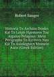 Historia Tn Archain Doukn Kai Tn Loipn Hgemonn Tou Aigaiou Pelagous: Meta Perigraphs Tn Kyritern Nsn Kai Tn Axiologtern Mnmein Autn (Greek Edition), Robert Sauger 