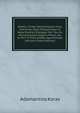 Atakta: Chiaks Atchaiologias Huls, Dokimion Neas Metaphrases Ts Neas Diathks Dialogos Peri Tou En Hierosolymois Hagiou Phtos, Kai to Peri Ts Meta Ddeka Aparithmses (Ancient Greek Edition), Adamantios Koras 