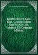 Jahrbuch Der Kais. Kon. Geologischen Reichs-Anstalt, Volume 53 (German Edition), KK Geologische Reichsanstalt 