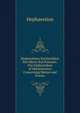 Hephaistinos Encheiridion Peri Metrn Kai Poimatn: The Enkheiridion of Hehfaistiown Concerning Metres and Poems, Hephaestion 