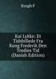 Kai Lykke: Et Tidsbillede Fra Kong Frederik Den Tredies Tid (Danish Edition), Krogh F 