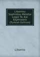 Libaniou Sophistou Meletai Logoi Te, Kai Ekphraseis (Turkish Edition), Libanio 