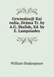 Grwmaios@ Kai oulia, Drama Tr. by A.G. Skalids, Ed. by E. Lampsiades., Уильям Шекспир 