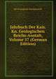 Jahrbuch Der Kais. Kn. Geologischen Reichs-Anstalt, Volume 57 (German Edition), Kk Geologische Reichsanstalt 