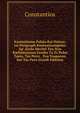 Knstantinias Palaia Kai Netera: toi Perigraph Knstantinoupoles Ap' Archs Mechri Tou Nyn Kathistorousa Geniks Ta Ts Poles Tauts, Tas Perix . Tou Vosporou, Kai Tas Para (Greek Edition), Constantios 