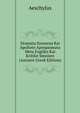 Dramata Szomena Kai Apollotn Apospasmata Meta Exgtikn Kai Kritikn Smeisen (Ancient Greek Edition), Johannes Minckwitz Aeschylus 