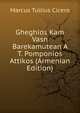 Gheghios Kam Vasn Barekamutean A T. Pomponios Attikos (Armenian Edition), Marcus Tullius Cicero 