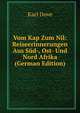 Vom Kap Zum Nil: Reiseerinnerungen Aus Sud-, Ost- Und Nord Afrika (German Edition), Karl Dove 