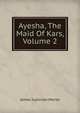 Ayesha, The Maid Of Kars, Volume 2, James Justinian Morier 