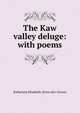 The Kaw valley deluge: with poems, Katheryne Elizabeth. [from old c Graves 