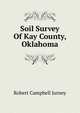 Soil Survey Of Kay County, Oklahoma, Robert Campbell Jurney 