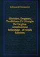 Histoire, Dogmes, Traditions Et Liturgie De L'?glise Arm?nienne Orientale . (French Edition), Edouard Dulaurier 