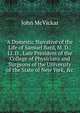 A Domestic Narrative of the Life of Samuel Bard, M. D.: Ll. D., Late President of the College of Physicians and Surgeons of the University of the State of New York, &c, John McVickar 