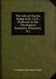 The Life of Charles Hodge D.D., Ll.D.: Professor in the Theological Seminary, Princeton, N.J., Archibald Alexander Hodge 