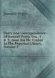 Diary And Correspondence Of Samuel Pepys, Esq., F. R. S.,from His Ms. Cypher In The Pepysian Library, Volume 1, Pepys, Samuel, 1633-1703 