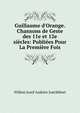Guillaume d'Orange. Chansons de Geste des 11e et 12e si?cles: Publi?es Pour La Premi?re Fois, Willem Jozef Andries Jonckbloet 
