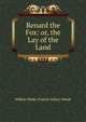Renard the Fox: or, the Lay of the Land, Willem Madoc Francis Asbury Wood 