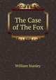 The Case of The Fox, William Stanley 
