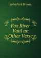 Fox River Vaiil an Other Verse, John Park Brown 