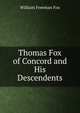 Thomas Fox of Concord and His Descendents, William Freeman Fox 
