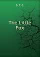 The Little Fox, S. T. C. 