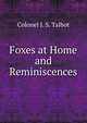 Foxes at Home and Reminiscences, Colonel J. S. Talbot 
