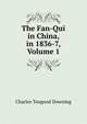 The Fan-Qui in China, in 1836-7, Volume 1, Charles Toogood Downing 