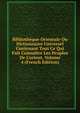 Biblioth?que Orientale Ou Dictionnaire Universel Contenant Tout Ce Qui Fait Conno?tre Les Peuples De L'orient, Volume 4 (French Edition), 