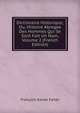Dictionaire Historique; Ou, Histoire Abregee Des Hommes Qui Se Sont Fait Un Nom, Volume 2 (French Edition), Francois-Xavier Feller 
