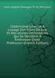 Cat?chisme Libertin ? L'usage Des Filles De Joie Et Des Jeunes Demoiselles Qui Se D?cident ? Embrasser Cette Profession (French Edition), Anne Josephe Terwagne Th De Mericourt 