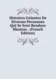 Histoires Galantes De Diverses Personnes Qui Se Sont Rendues Illustres . (French Edition), 