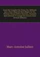 Essai Sur L'emploi Du Tems; Ou, M?thode Qui a Poor Objet De Bien R?gler Sa Vie, Premier Moyen D'?tre Heureux; Destin?e Sp?cialement ? L'usage Des Jeunes Gens (French Edition), Marc-Antoine Jullien 