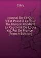 Journal De Ce Qui S'Est Pass? ? La Tour Du Temple Pendant La Captivit? De Louis Xvi, Roi De France . (French Edition), Clery 