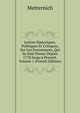 Lettres Historiques, Politiques Et Critiques, Sur Les Evenements, Qui Se Sont Passes Depuis 1778 Jusqu'a Present, Volume 1 (French Edition), Metternich 
