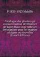 Catalogue des plantes qui croissent autour de Dinan et de Saint-Malo: avec notes et descriptions pour les especes critiques ou nouvelles (French Edition), P 1835-1923 Mabille 