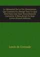 Le Memorial De La Vie Chrestienne, Qui Contient En Abrege Tout Ce Que Doit Faire Une Ame Nouvellement Convertie A Dieu.divise En Sept Livres (French Edition), Louis de Grenade 