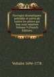 Ouvrages dramatiques: precedes et suivis de toutes les pieces qui leur sont relatives Volume 9 (French Edition), Voltaire 1694-1778 