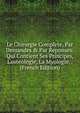 Le Chirurgie Complete, Par Demandes & Par Reponses: Qui Contient Ses Principes, L'osteologie, La Myologie, . (French Edition), 