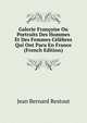 Galerie Francoise Ou Portraits Des Hommes Et Des Femmes Celebres Qui Ont Paru En France (French Edition), Jean Bernard Restout 
