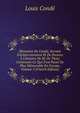 Memoires De Cond?, Servant D'?claircissement Et De Preuves ? L'histoire De M. De Thou: Contenant Ce Qui S'est Pass? De Plus M?morable En Europe, Volume 5 (French Edition), Louis Conde 