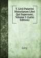 T. Livii Patavini Historiarum Libri Qui Supersunt, Volume 5 (Latin Edition), Livy 