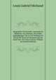 Biographie Universelle, Ancienne Et Moderne; Ou, Histoire, Par Ordre Alphabetique: De La Vie Publique Et Privee De Tous Les Hommes Qui Se Sont Fait . Ou Leurs Crimes, Volume 26 (French Edition), Louis Gabriel Michaud 