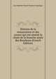 Histoire de la restauration et des causes qui ont amene la chute de la branche ainee des Bourbons (French Edition), Jean Baptiste Honore Raymon [Capefigue 
