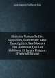Histoire Naturelle Des Coquilles, Contenant Leur Description, Les Moeurs Des Animaux Qui Les Habitent Et Leurs Usages . (French Edition), Louis Augustin Guillaume Bosc 