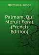 Palmam, Qui Meruit Ferat (French Edition), Norman B. Yonge 