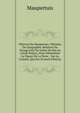 OEuvres De Maupertuis: Elemens De Geographie. Relation Du Voyage Fait Par Ordre Du Roi Au Cercle Polaire, Pour Determiner La Figure De La Terre. . Sur La Comete, Qui Par (French Edition), Maupertuis 
