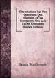 Dissertations Sur Des Questions Qui Naissent De La Contrariete Des Loix Et Des Coutumes (French Edition), Louis Boullenois 