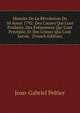 Histoire De La R?volution Du 10 Aoust 1792: Des Causes Qui L'ont Produite, Des ?v?nemens Qui L'ont Pr?c?d?e, Et Des Crimes Qui L'ont Suivie . (French Edition), Jean-Gabriel Peltier 