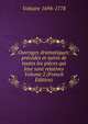 Ouvrages dramatiques: precedes et suivis de toutes les pieces qui leur sont relatives Volume 2 (French Edition), Voltaire 1694-1778 