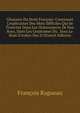 Glossaire Du Droit Fran?ois: Contenant L'explication Des Mots Difficiles Qui Se Trouvent Dans Les Ordonnances De Nos Roys, Dans Les Coustumes Du . Sous Le Nom D'indice Des D (French Edition), Francois Ragueau 